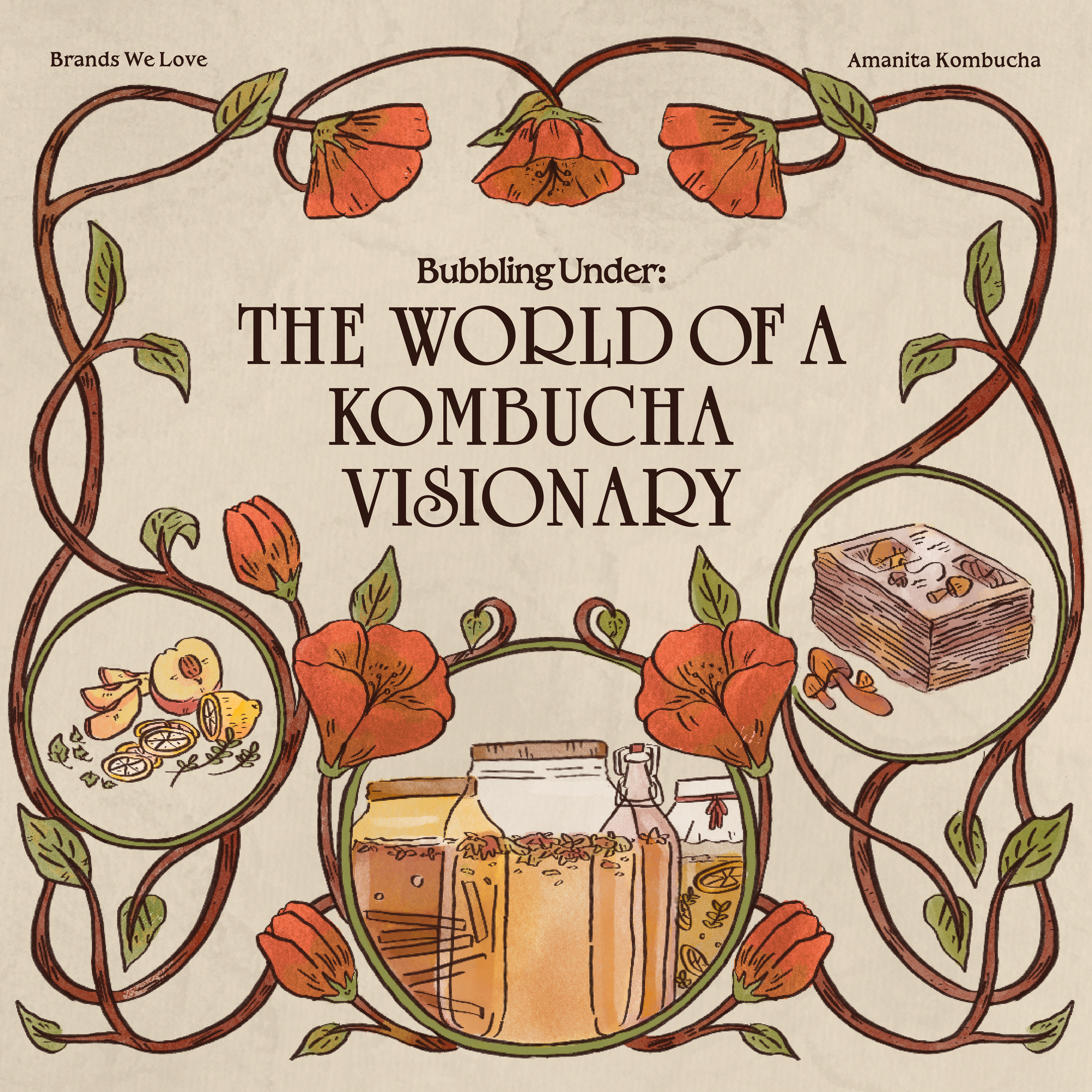 llustrated artwork with floral vines and red flowers framing the title 'Bubbling Under: The World of a Kombucha Visionary.' The design includes hand-drawn images of kombucha brewing jars, citrus ingredients, and a layered dessert, evoking an artisanal, organic aesthetic